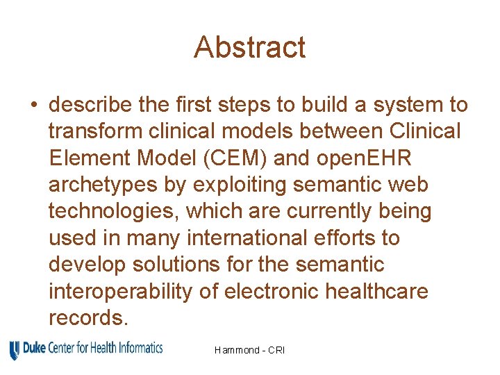 Abstract • describe the first steps to build a system to transform clinical models