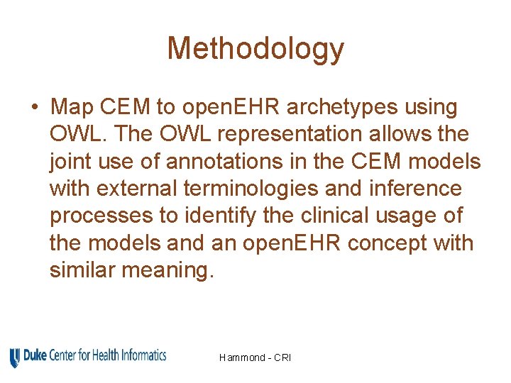 Methodology • Map CEM to open. EHR archetypes using OWL. The OWL representation allows