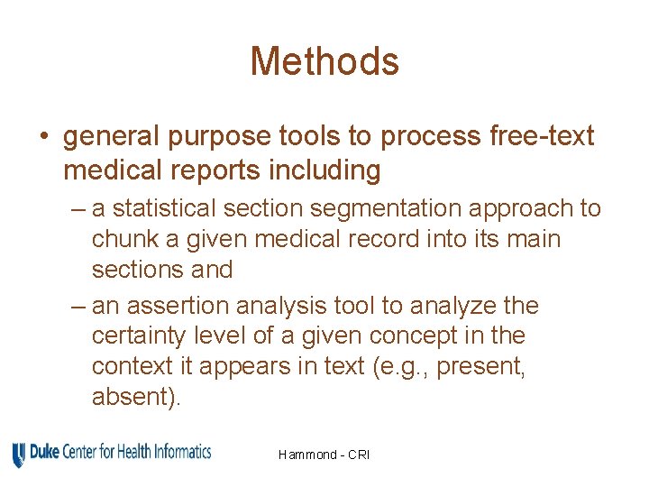 Methods • general purpose tools to process free-text medical reports including – a statistical