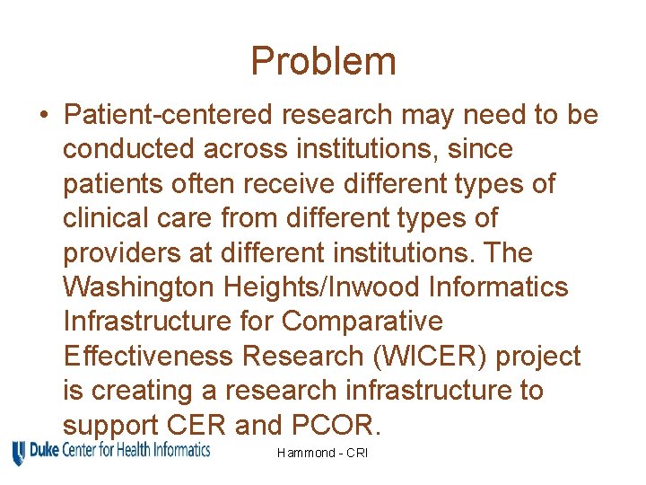 Problem • Patient-centered research may need to be conducted across institutions, since patients often