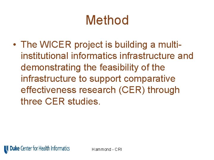 Method • The WICER project is building a multiinstitutional informatics infrastructure and demonstrating the