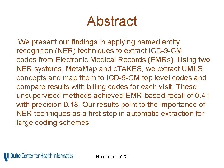 Abstract We present our findings in applying named entity recognition (NER) techniques to extract