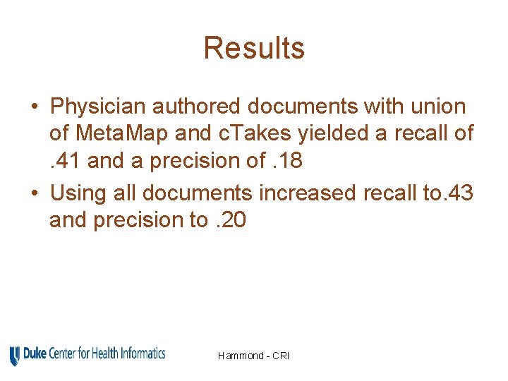 Results • Physician authored documents with union of Meta. Map and c. Takes yielded