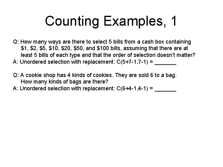 Counting Examples, 1 Q: How many ways are there to select 5 bills from