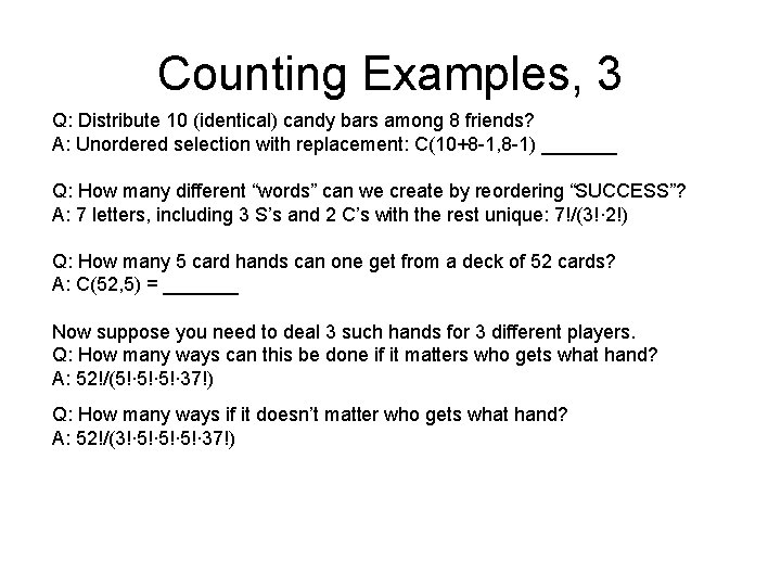 Counting Examples, 3 Q: Distribute 10 (identical) candy bars among 8 friends? A: Unordered