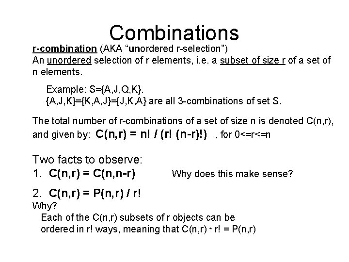 Combinations r-combination (AKA “unordered r-selection”) An unordered selection of r elements, i. e. a