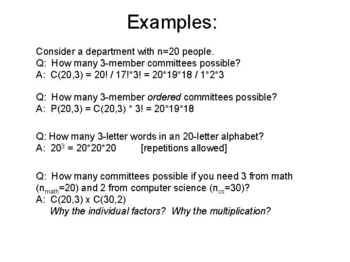 Examples: Consider a department with n=20 people. Q: How many 3 -member committees possible?