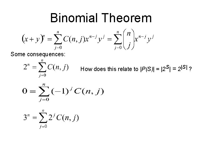 Binomial Theorem Some consequences: How does this relate to |P(S)| = |2 S| =