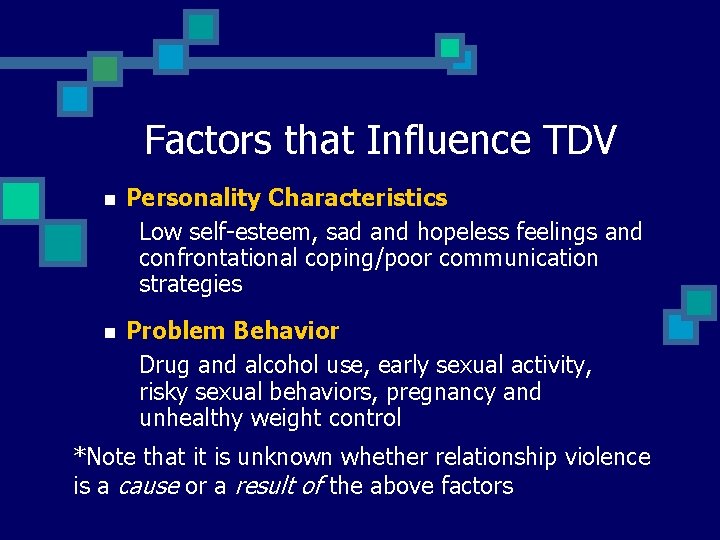 Factors that Influence TDV n Personality Characteristics Low self-esteem, sad and hopeless feelings and