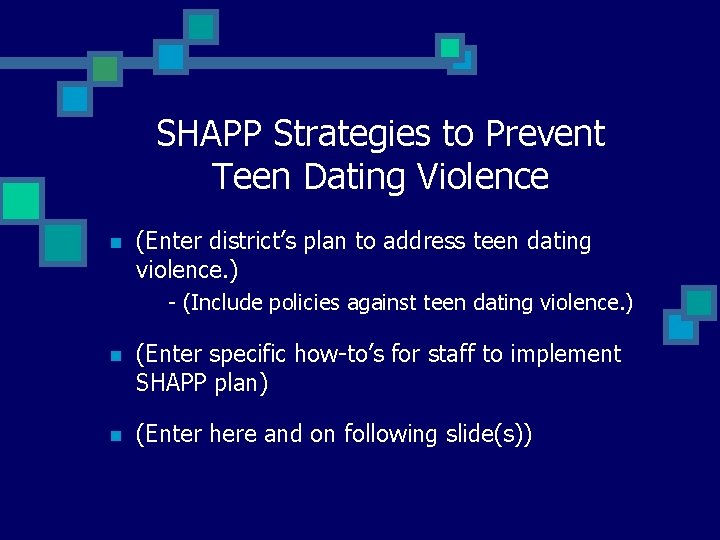 SHAPP Strategies to Prevent Teen Dating Violence n (Enter district’s plan to address teen