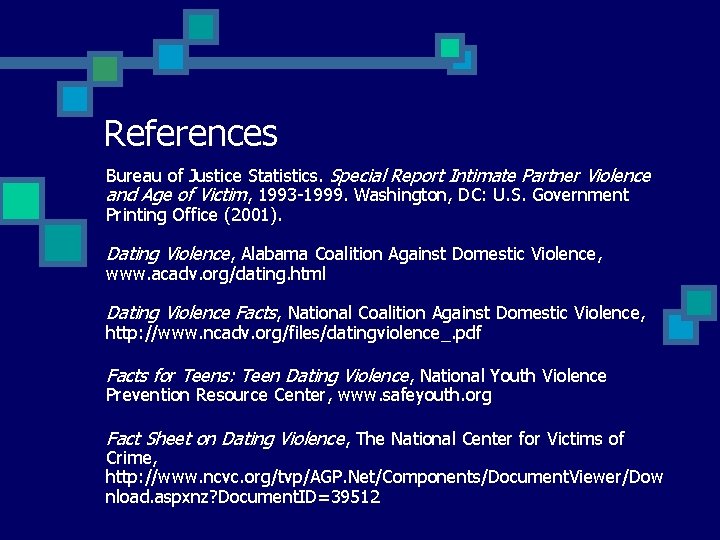 References Bureau of Justice Statistics. Special Report Intimate Partner Violence and Age of Victim,