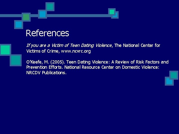 References If you are a Victim of Teen Dating Violence, The National Center for