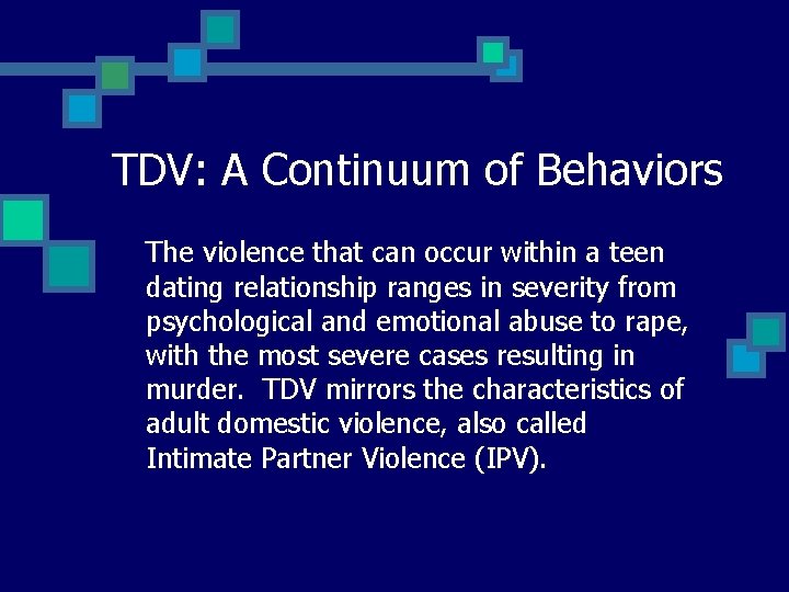 TDV: A Continuum of Behaviors The violence that can occur within a teen dating