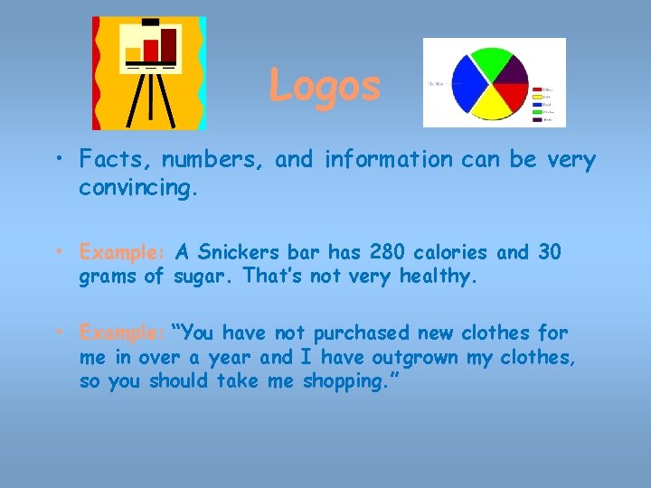 Logos • Facts, numbers, and information can be very convincing. • Example: A Snickers