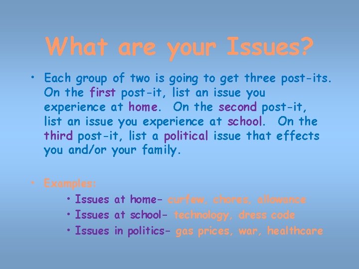 What are your Issues? • Each group of two is going to get three