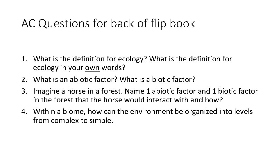 AC Questions for back of flip book 1. What is the definition for ecology?