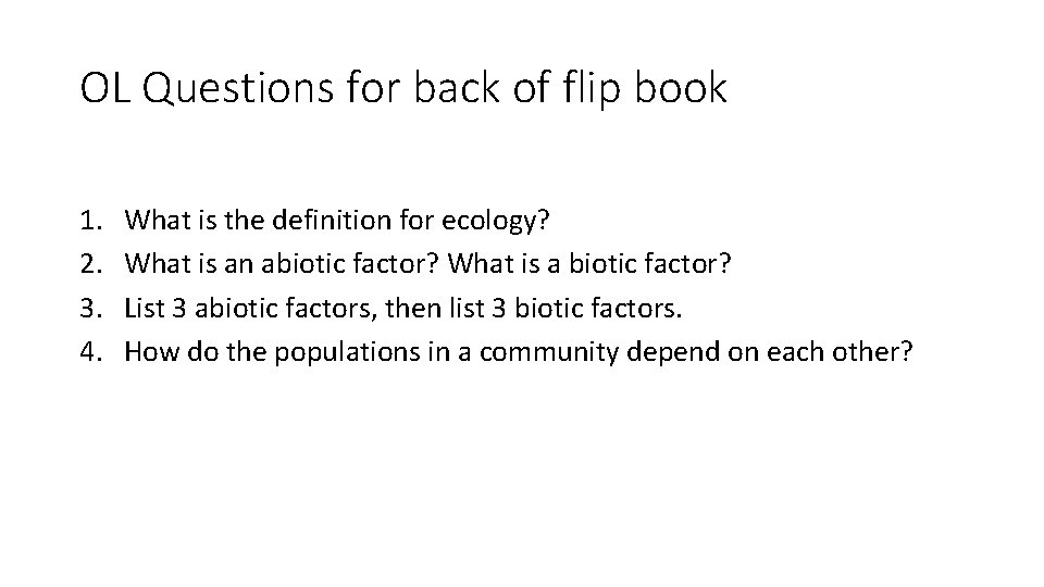 OL Questions for back of flip book 1. 2. 3. 4. What is the