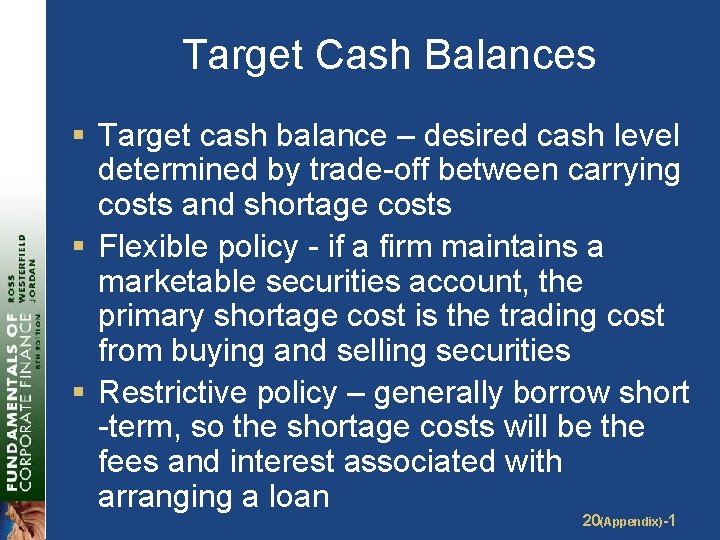 Target Cash Balances § Target cash balance – desired cash level determined by trade-off