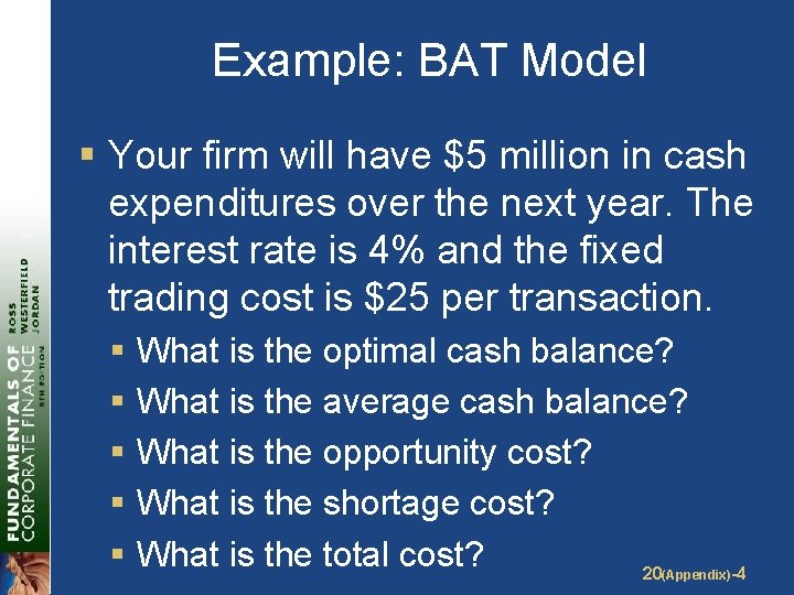 Example: BAT Model § Your firm will have $5 million in cash expenditures over