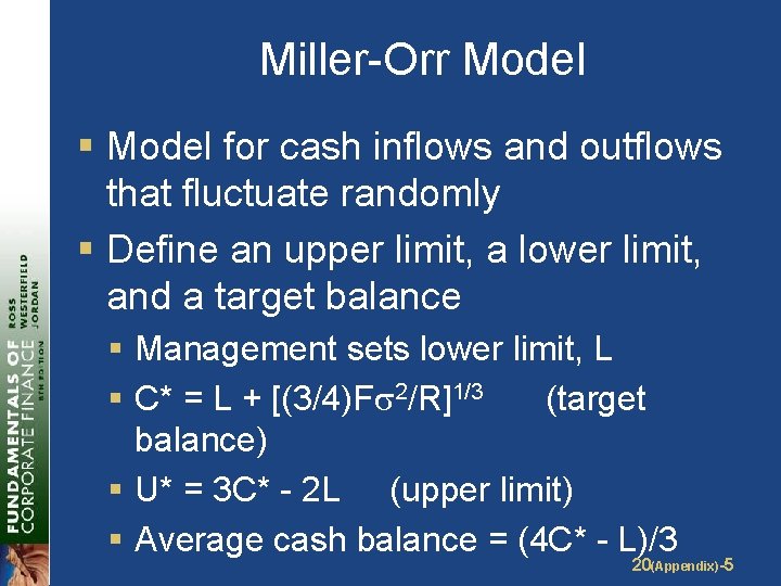 Miller-Orr Model § Model for cash inflows and outflows that fluctuate randomly § Define