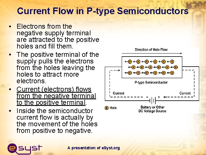 Current Flow in P-type Semiconductors • Electrons from the negative supply terminal are attracted