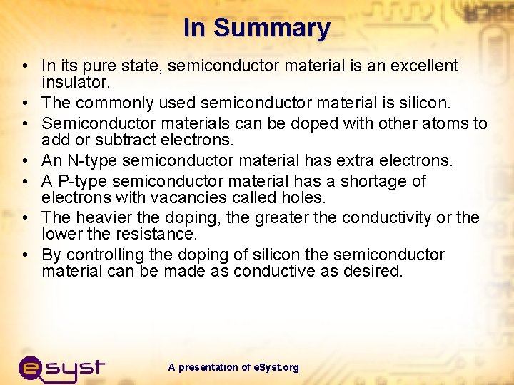 In Summary • In its pure state, semiconductor material is an excellent insulator. •