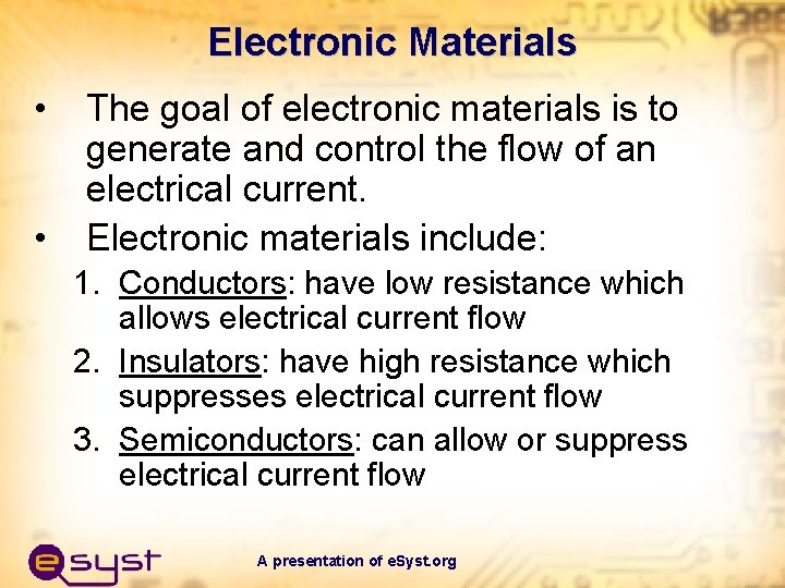 Electronic Materials • • The goal of electronic materials is to generate and control