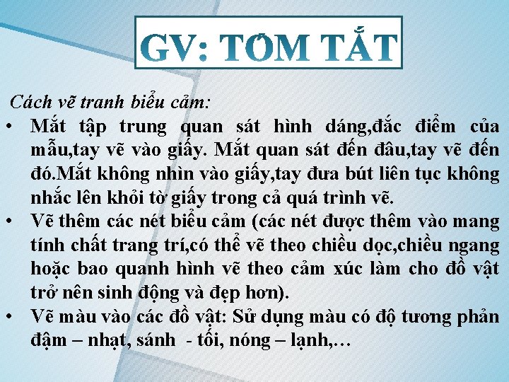 Cách vẽ tranh biểu cảm: • Mắt tập trung quan sát hình dáng, đắc