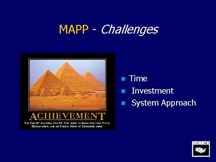 MAPP - Challenges n n n Time Investment System Approach 