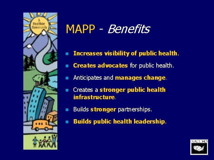 MAPP - Benefits n Increases visibility of public health. n Creates advocates for public