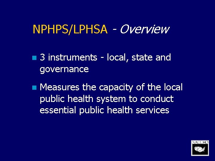 NPHPS/LPHSA - Overview n 3 instruments - local, state and governance n Measures the