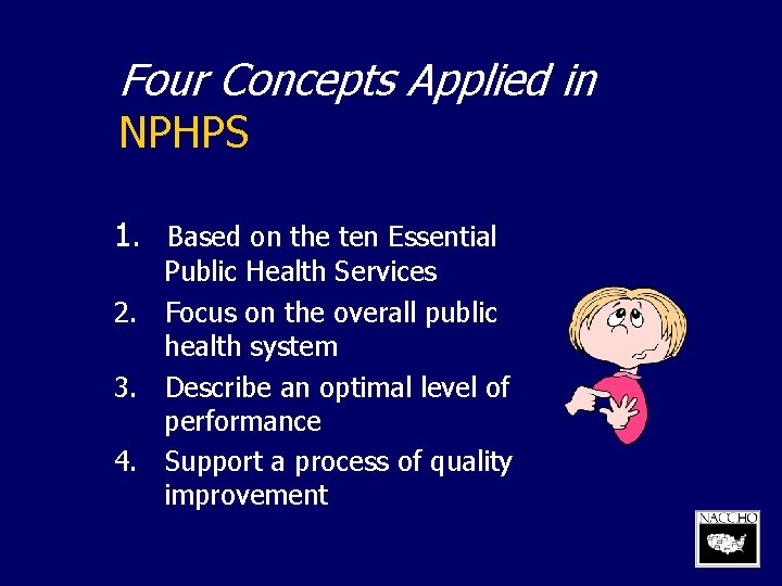 Four Concepts Applied in NPHPS 1. Based on the ten Essential Public Health Services