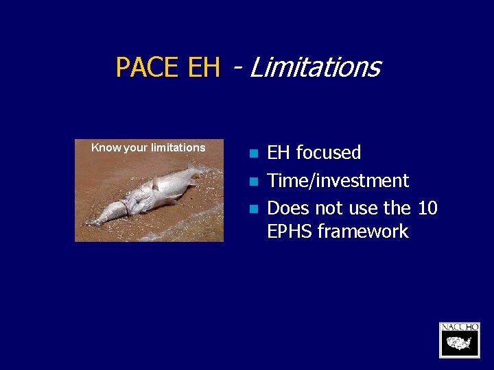 PACE EH - Limitations Know your limitations n n n EH focused Time/investment Does