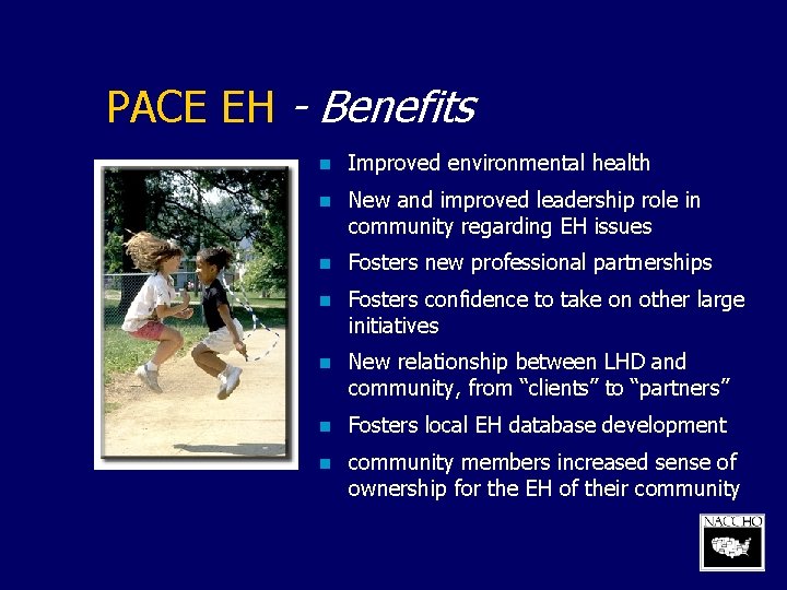 PACE EH - Benefits n Improved environmental health n New and improved leadership role