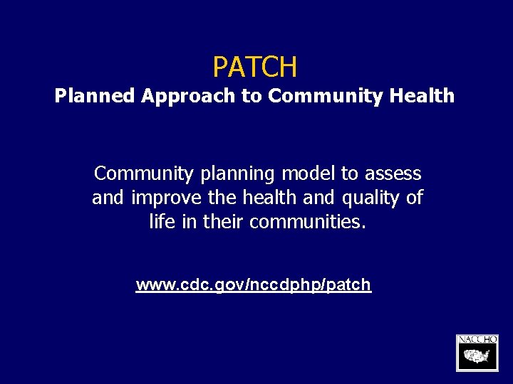 PATCH Planned Approach to Community Health Community planning model to assess and improve the