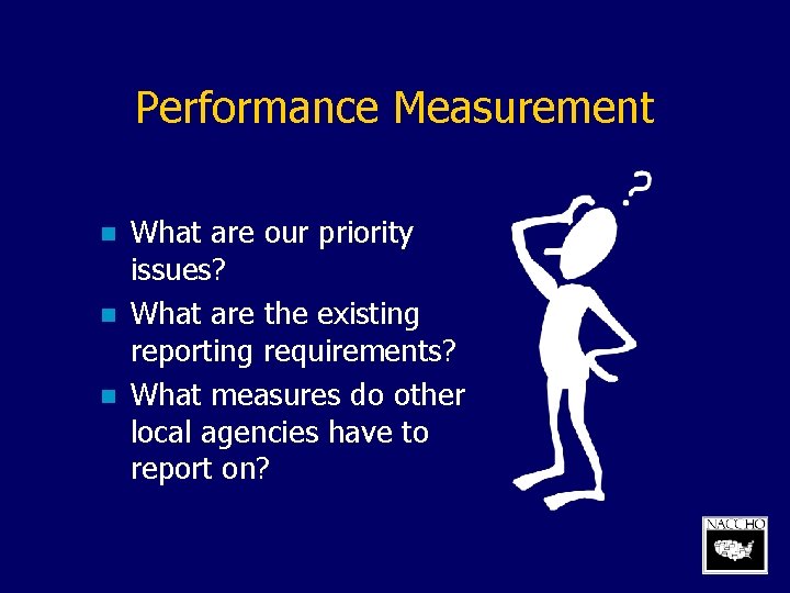 Performance Measurement n n n What are our priority issues? What are the existing