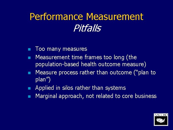 Performance Measurement Pitfalls n n n Too many measures Measurement time frames too long