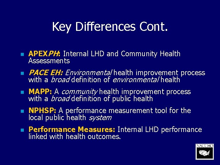 Key Differences Cont. n APEXPH: Internal LHD and Community Health Assessments n PACE EH: