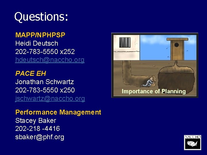 Questions: MAPP/NPHPSP Heidi Deutsch 202 -783 -5550 x 252 hdeutsch@naccho. org PACE EH Jonathan