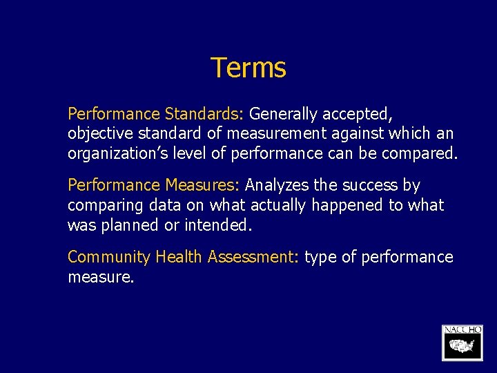 Terms Performance Standards: Generally accepted, objective standard of measurement against which an organization’s level