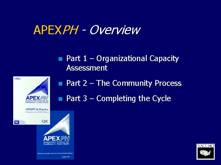 APEXPH - Overview n Part 1 – Organizational Capacity Assessment n Part 2 –