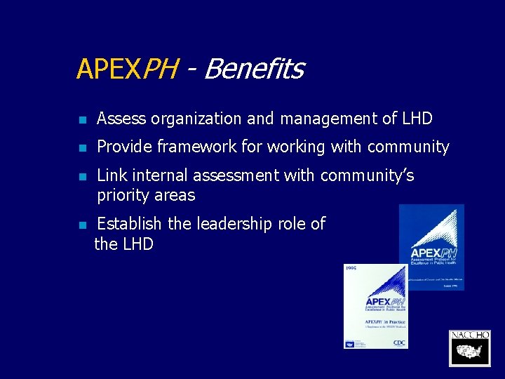APEXPH - Benefits n Assess organization and management of LHD n Provide framework for