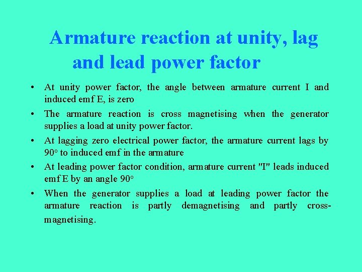  Armature reaction at unity, lag and lead power factor • At unity power