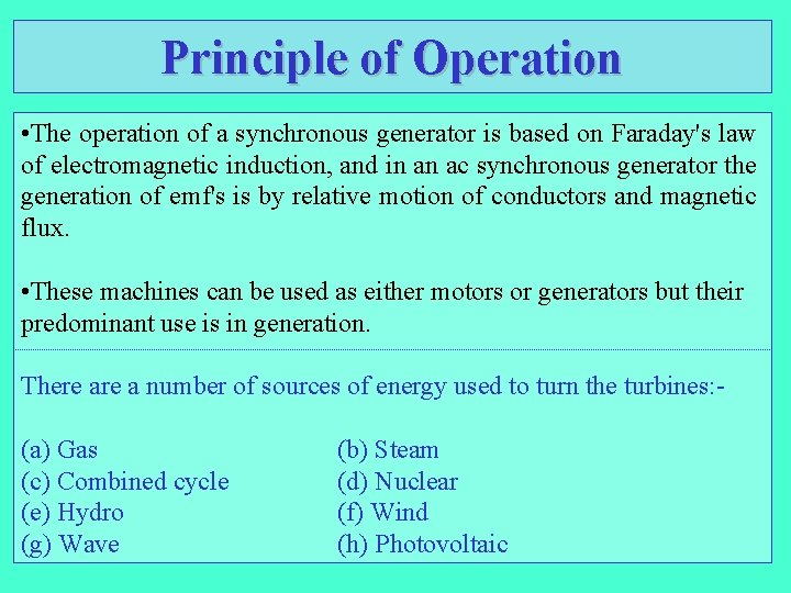 Principle of Operation • The operation of a synchronous generator is based on Faraday's