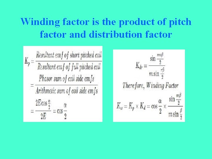 Winding factor is the product of pitch factor and distribution factor 