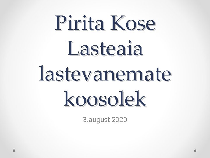 Pirita Kose Lasteaia lastevanemate koosolek 3. august 2020 