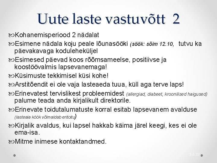 Uute laste vastuvõtt 2 Kohanemisperiood 2 nädalat Esimene nädala koju peale lõunasööki (söök: sõim