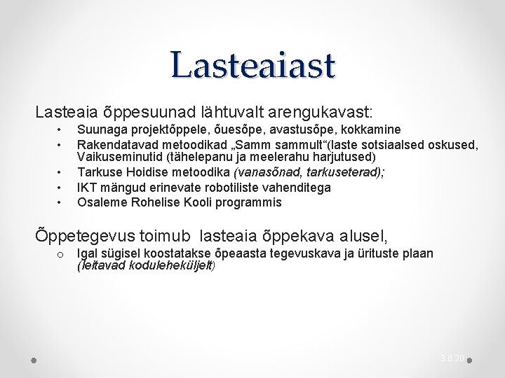 Lasteaiast Lasteaia õppesuunad lähtuvalt arengukavast: • • • Suunaga projektõppele, õuesõpe, avastusõpe, kokkamine Rakendatavad