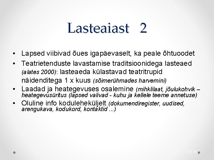 Lasteaiast 2 • Lapsed viibivad õues igapäevaselt, ka peale õhtuoodet • Teatrietenduste lavastamise traditsioonidega