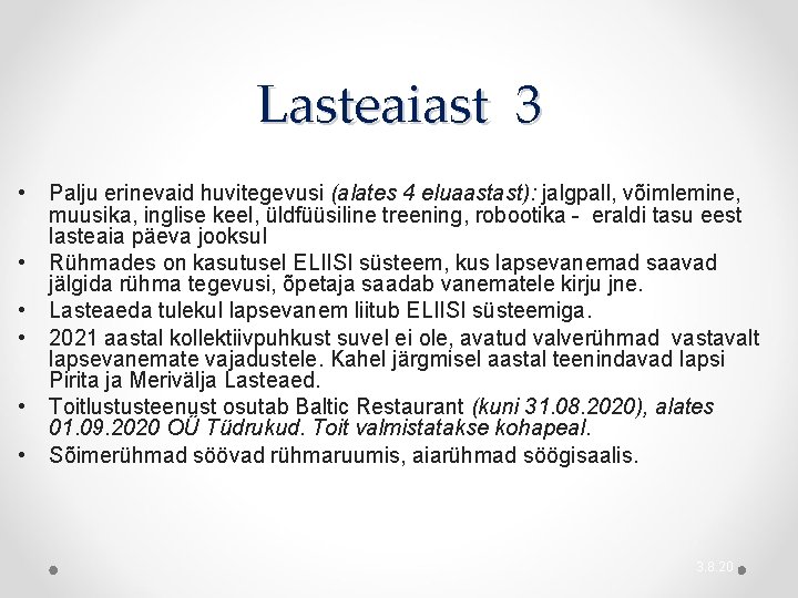 Lasteaiast 3 • • • Palju erinevaid huvitegevusi (alates 4 eluaastast): jalgpall, võimlemine, muusika,